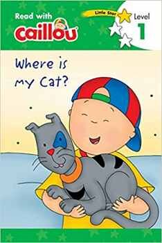 CAILLOU, WHERE IS MY CAT? (READ WITH CAILLOU)