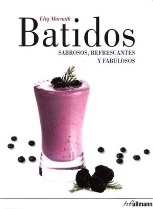 BATIDOS -SABROSOS, REFRESCANTES Y FABULOSOS-