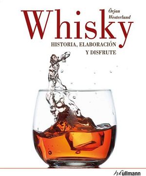 WHISKY -HISTORIA, ELABORACION Y DISFRUTE-