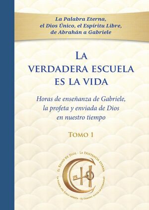 LA VERDADERA ESCUELA ES LA VIDA. TOMO 1