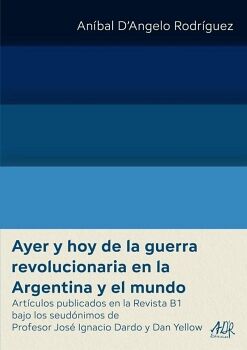 AYER Y HOY DE LA GUERRA REVOLUCIONARIA EN LA ARGENTINA Y EL MUNDO