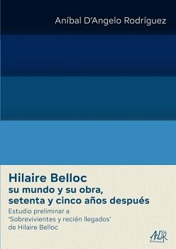 HILAIRE BELLOC SU MUNDO Y SU OBRA, SETENTA Y CINCO AOS DESPUS