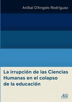 LA IRRUPCIN DE LAS CIENCIAS HUMANAS EN EL COLAPSO DE LA EDUCACIN