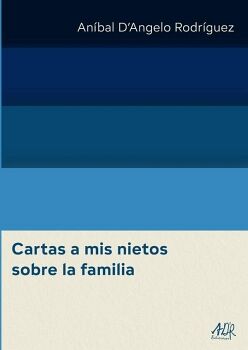 CARTAS A MIS NIETOS SOBRE LA FAMILIA