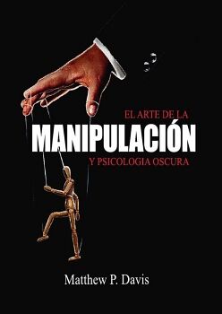 EL ARTE DE LA PSICOLOGIA OSCURA Y MANIPULACIN
