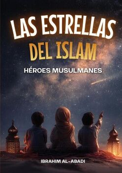 LAS ESTRELLAS DEL ISLAM - C�MO H�ROES MUSULMANES CAMBIARON EL MUNDO