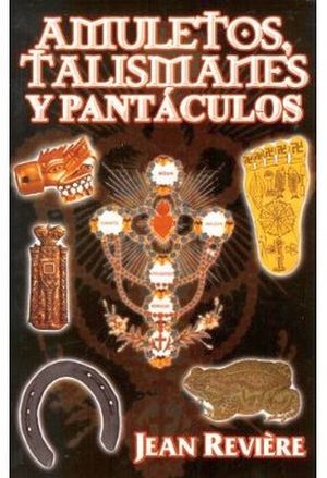 AMULETOS, TALISMANES Y PANTACULOS