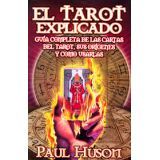 TAROT EXPLICADO, EL -GUA COMPLETA DE LAS CARTAS DEL TAROT-