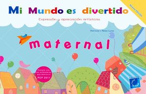 MI MUNDO ES DIVERTIDO MATERNAL -EXPRESIN Y APRECIACIN-