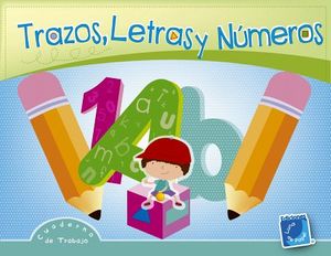 TRAZOS, LETRAS Y NUMEROS -CUADERNO DE TRABAJO-