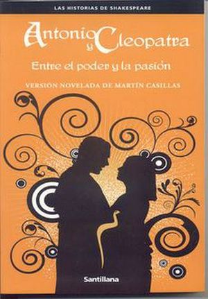 ANTONIO Y CLEOPATRA -ENTRE EL PODER DE LA PASIN- (P-SANTILLANA)