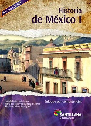 HISTORIA DE MEXICO I 3ED.(BACH.) -ENFOQUEPOR COMPETENCIAS-