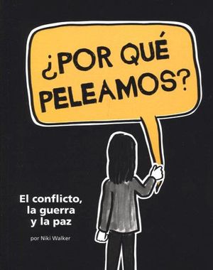 POR QU PELEAMOS? -EL CONFLICTO, LA GUERRA Y LA PAZ-   (LOQUELEO)