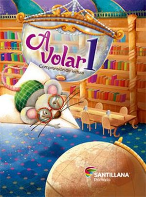 A VOLAR 1RO. PRIM. -COMPRENSIN DE LECTURA- (S.ESPIRAL DEL SABER)