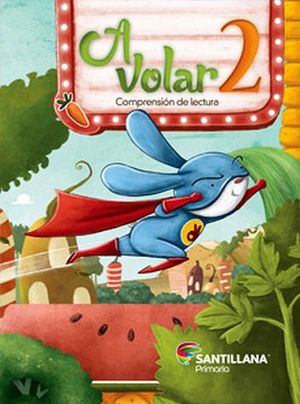 A VOLAR 2DO. PRIM. -COMPRENSI�N DE LECTURA- (S.ESPIRAL DEL SABER)