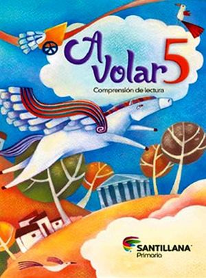 A VOLAR 5TO. PRIM. -COMPRENSION DE LECTURA- (S.ESPIRAL DEL SABER)
