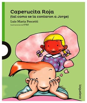 CAPERUCITA ROJA (TAL COMO SE LA CONTARON A JORGE) 2ED.