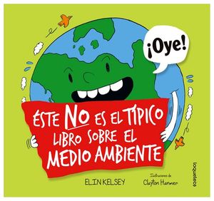 ESTE NO ES EL T�PICO LIBRO SOBRE EL MEDIO AMBIENTE (DIVULGACI�N)