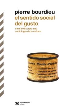 SENTIDO SOCIAL DEL GUSTO, EL -ELEMENTOS PARA UNA SOCIOLOGA-