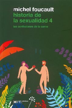 HISTORIA DE LA SEXUALIDAD (4) -LAS CONFESIONES DE LA CARNE-