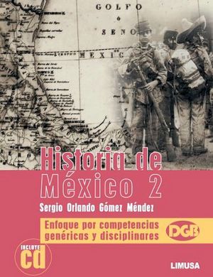 HISTORIA DE MEXICO 2 C/CD -ENFOQUE POR COMPETENCIAS-