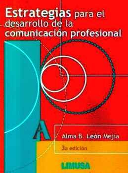 ESTRATEGIAS PARA EL DESARROLLO DE LA COMUNICACI�N PROFESIONAL 3ED