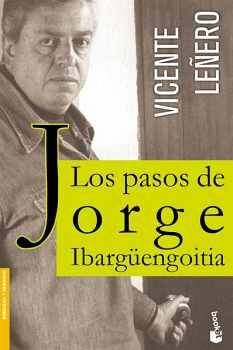 LOS PASOS DE JORGE IBARGENGOITIA