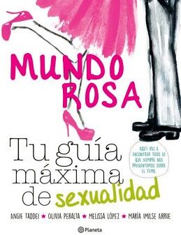 MUNDO ROSA -TU GUIA MAXIMA DE SEXUALIDAD-