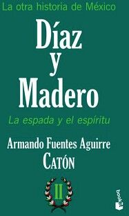 LA OTRA HISTORIA DE M�XICO. D�AZ Y MADERO II