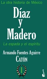 LA OTRA HISTORIA DE M�XICO. D�AZ Y MADERO I