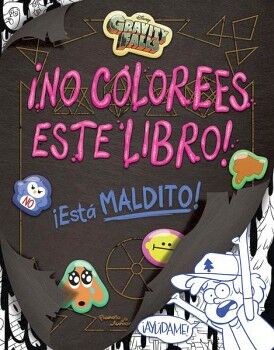 GRAVITY FALLS. NO COLOREES ESTE LIBRO!