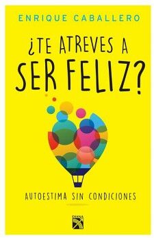 TE ATREVES A SER FELIZ?