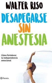 DESAPEGARSE SIN ANESTESIA