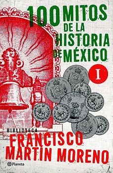 100 MITOS DE LA HISTORIA DE MXICO -VOL.I- (BIB.FRANCISCO M