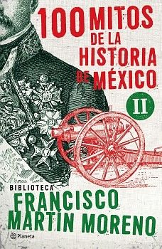 100 MITOS DE LA HISTORIA DE MEXICO VOL.II (BIB. FRANCISCO MARTIN