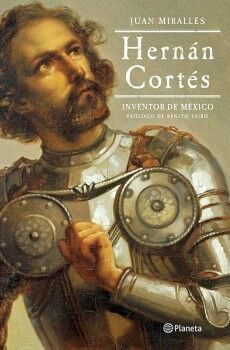 HERNN CORTS: INVENTOR DE MXICO