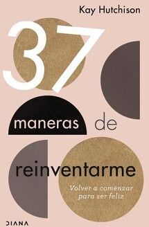 37 MANERAS DE REINVENTARME