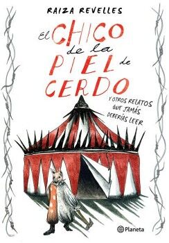 EL CHICO DE LA PIEL DE CERDO Y OTROS RELATOS QUE JAMS DEBERAS LEER