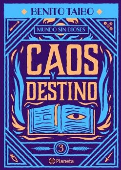 MUNDO SIN DIOSES 3. CAOS Y DESTINO