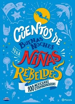 CUENTOS DE BUENAS NOCHES PARA NIAS REBELDES TD. 100 MEXICANAS EXTRAORDINARIAS