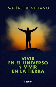 VIVIR EN EL UNIVERSO Y VIVIR EN LA TIERRA