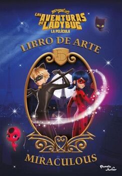 LAS AVENTURAS DE LADYBUG. LA PELCULA. LIBRO DE ARTE MIRACULOUS