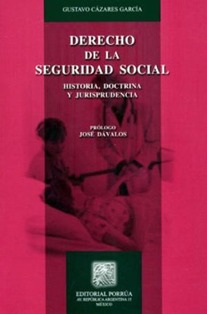 DERECHO DE LA SEGURIDAD SOCIAL (HISTORIA,DOCTRINA Y JURISPR