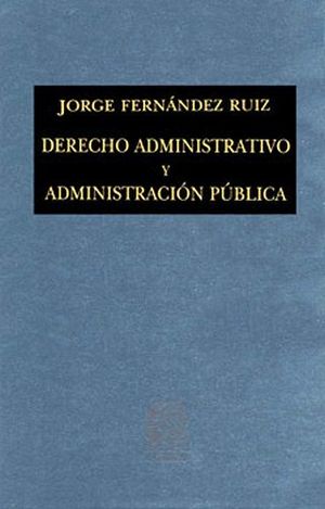 DERECHO ADMINISTRATIVO Y ADMINISTRACION PUBLICA