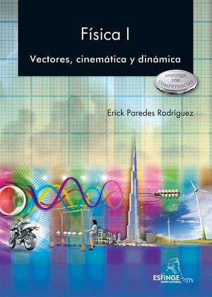 FISICA I VECTORES CINEMATICA Y DINAMICA -ENFOQUE COMPETENCI
