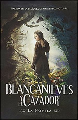 BLANCANIEVES Y EL CAZADOR -LA NOVELA-