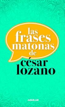 LAS FRASES MATONAS DE CÉSAR LOZANO