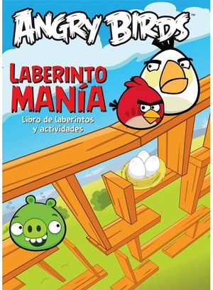 ANGRY BIRDS LABERINTO MANIA -LIBRO DE LABERINTOS Y ACTIVIDA
