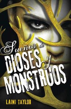 SUEOS DE DIOSES Y MONSTRUOS ( HIJA DE HUMO Y HUESO 3 )