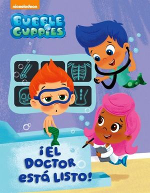 BUBBLE GUPPIES (EL DOCTOR ESTA LISTO)